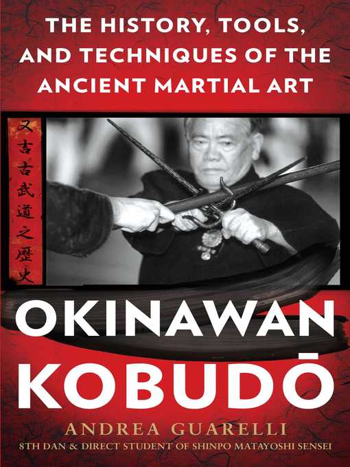 Title details for Okinawan Kobudo: the History, Tools, and Techniques of the Ancient Martial Art by Andrea Guarelli - Available